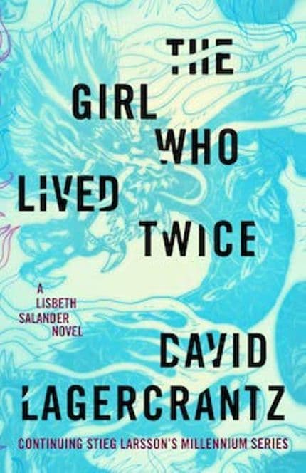 Cover of The Girl Who Lived Twice by David Lagercrantz