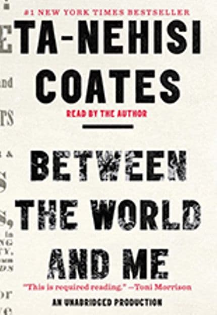 between the world and me, by black author ta-nehisi coates