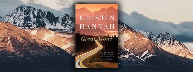 Kristin Hannah's The Great Alone is Powerful and Heartbreaking
