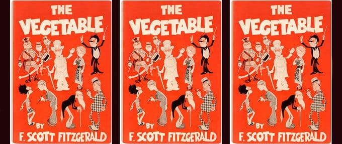 Why F. Scott Fitzgerald's The Vegetable Was So Rotten